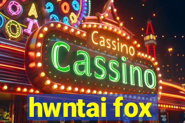 hwntai fox